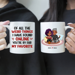 All The Weird Things I Found Online You're My Favorite Personalized Mug, Personalized Gift, Valentines Day Gift, Customized Gifts