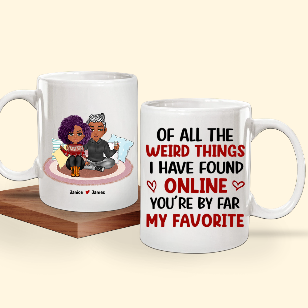 All The Weird Things I Found Online You're My Favorite Personalized Mug, Personalized Gift, Valentines Day Gift, Customized Gifts