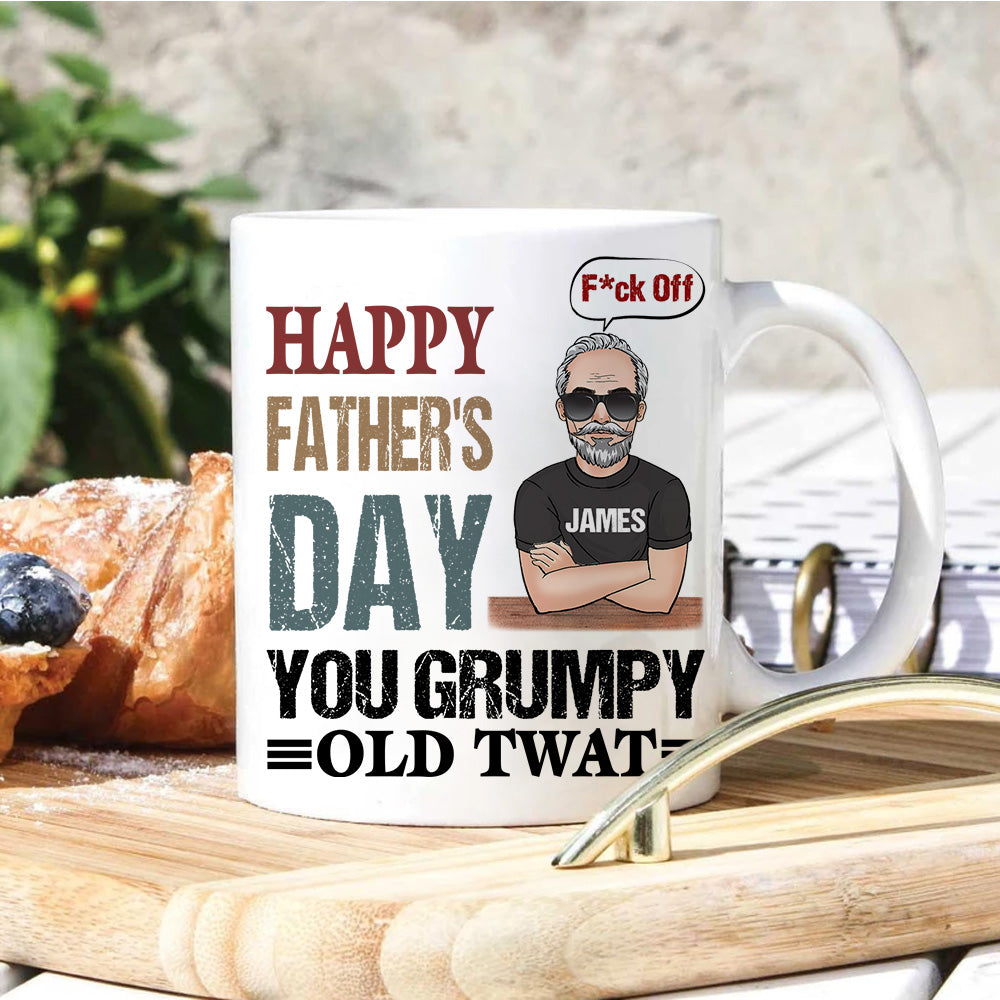 Dad Custom Mug Happy Father's Day You Grumpy Old Twat Personalized Gift