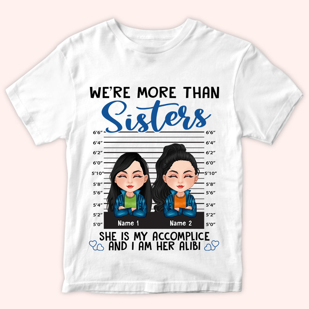 Sister Custom Shirt She Is My Accomplice I Am Her Alibi Personalized Sibling Gift