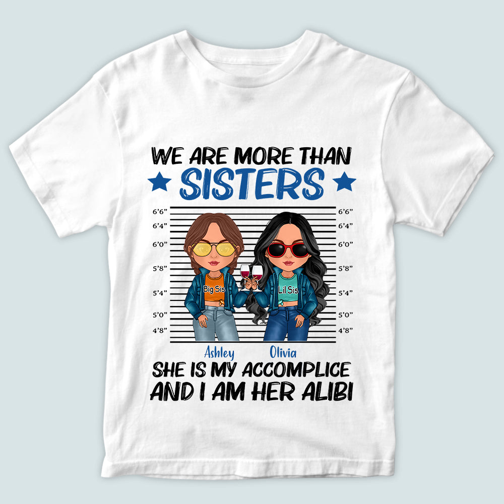 Sister Custom Shirt We Are More Than Sisters She Is My Accomplice Personalized Sibling Gift