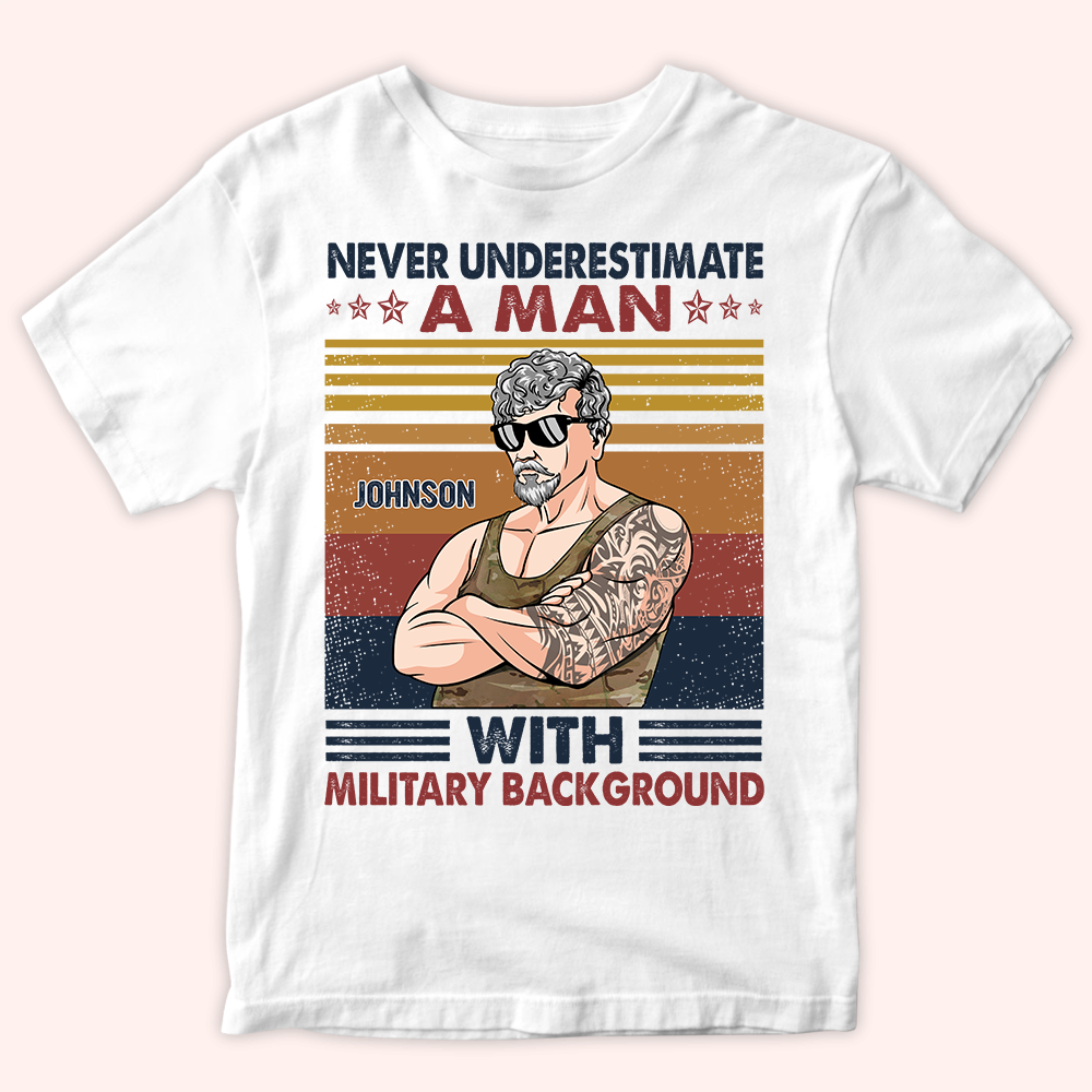 Veteran Custom Shirt Never Underestimate A Man With Military Background Personalized Gift
