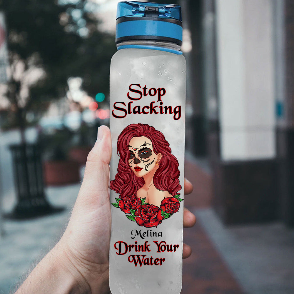 Skull Girl Custom Tracker Bottle Stop Slacking Drink Your Water Personalized Gift