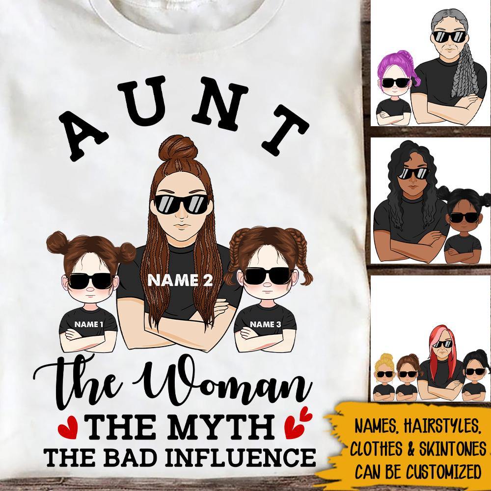 Aunt Custom T Shirt The Woman The Myth The Bad Influence Personalized Gift - PERSONAL84