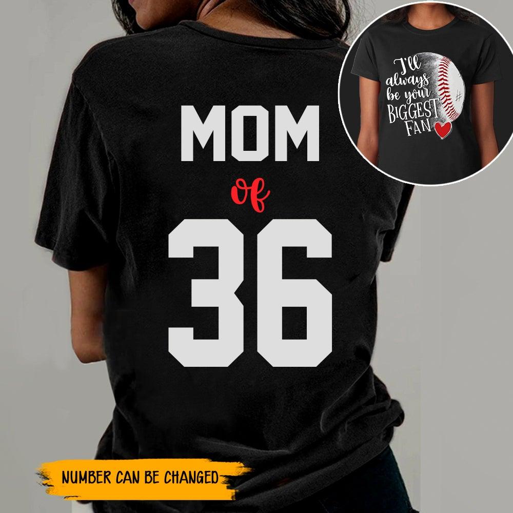 Baseball Mom Custom Shirt I'll Always Be Your Biggest Fans Personalized Gift - PERSONAL84