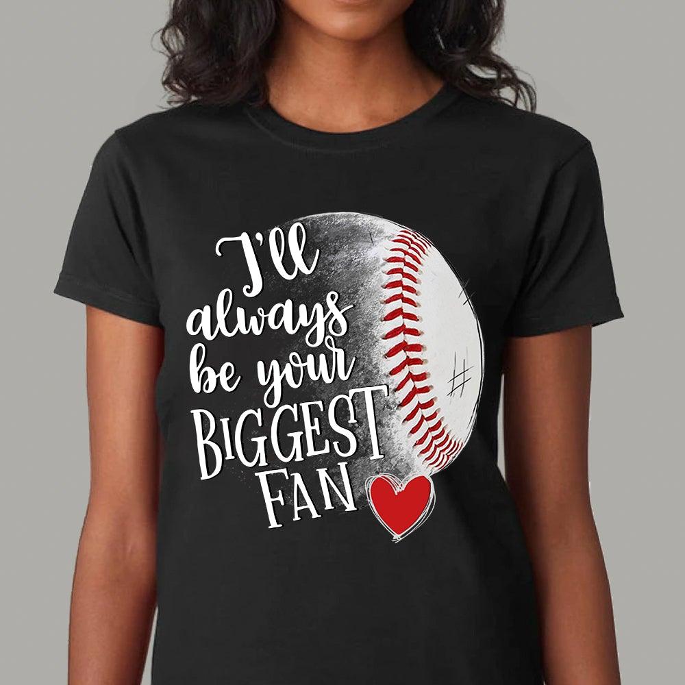 Baseball Mom Custom Shirt I'll Always Be Your Biggest Fans Personalized Gift - PERSONAL84