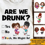 Bestie Drunk Custom Shirt Bitch We Might Be Personalized Gift - PERSONAL84