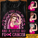 Breast Cancer Custom Shirt Mostly Peace Love And Cure And A Little Go Fuck Cancer Personalized Gift Pink Ribbon - PERSONAL84