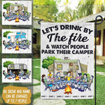 Camping Custom Garden Flag Let's Drink By The Fire And Watch People Park Their Camper Personalized Gift - PERSONAL84