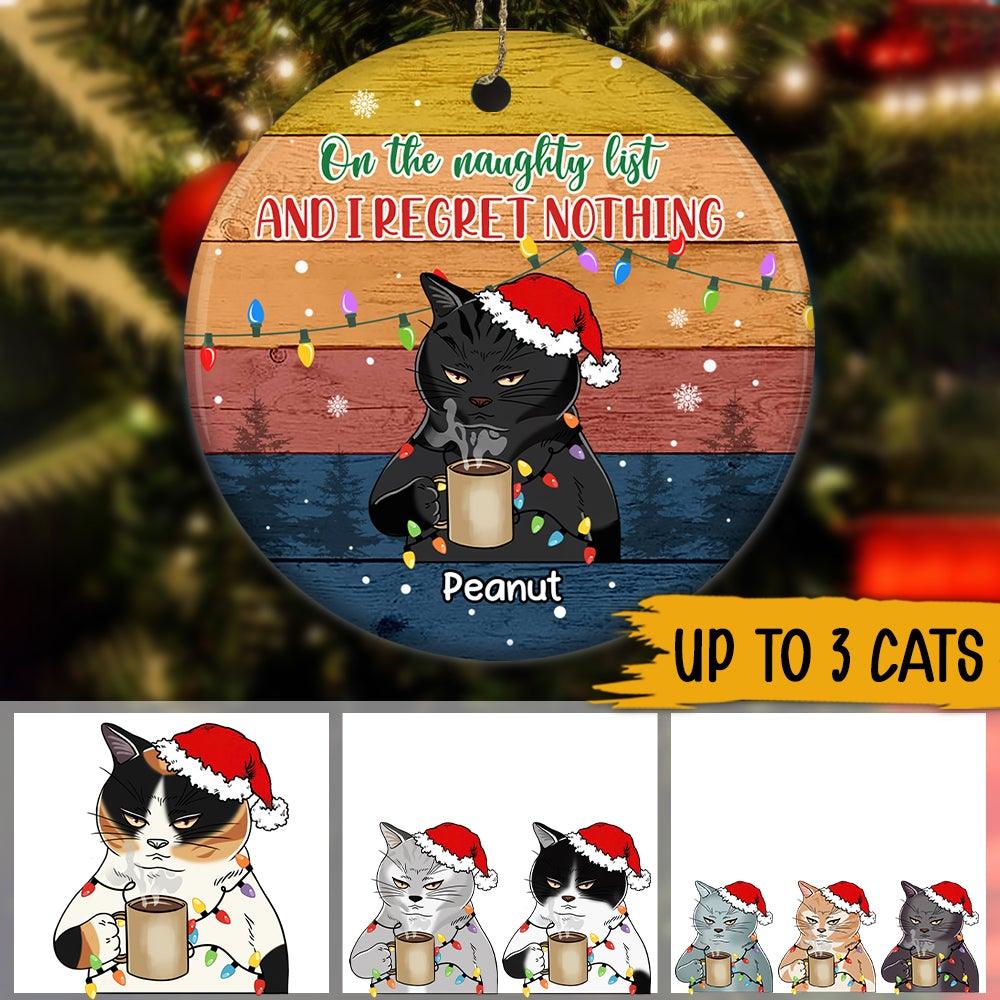 Cats Christmas Custom Ornament On The Naughty List And I Regret Nothing Personalized Gift For Cat Lovers - PERSONAL84