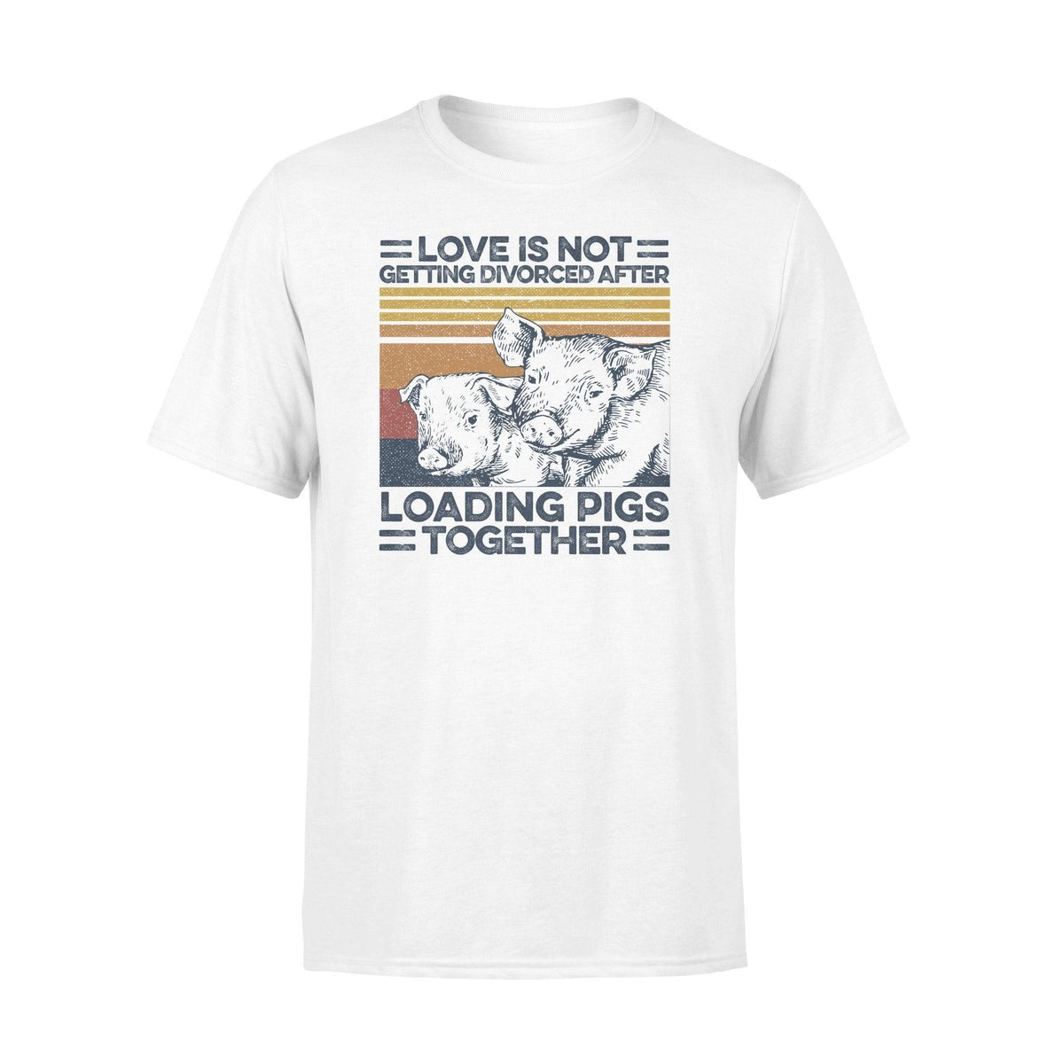Cattle Love Is Not Getting Divorced After Loading Pigs Together - Standard T-shirt - PERSONAL84