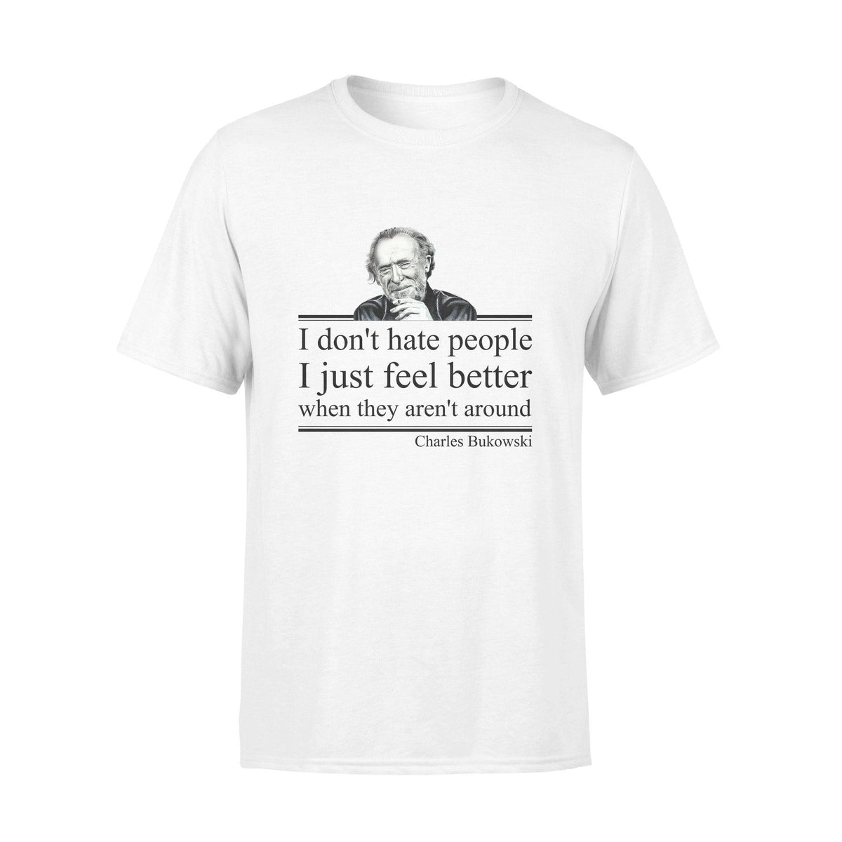 Charles Bukowski I Don't Hate People - Standard T-shirt - PERSONAL84