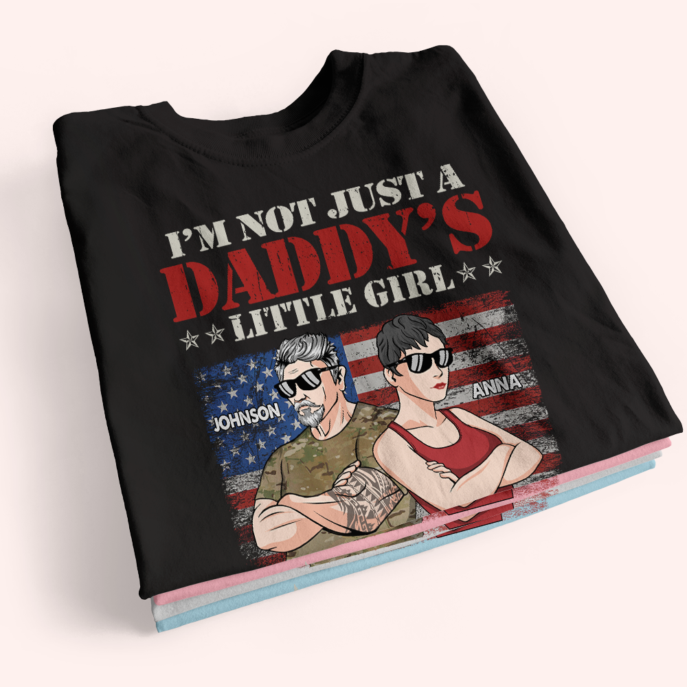 Veteran Custom Shirt I'm Not Just A Daddy's Little Girl I Am A Veteran's Daughter Personalized Gift