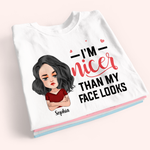 Custom Shirt I'm Nicer Than My Face Look Funny Gift