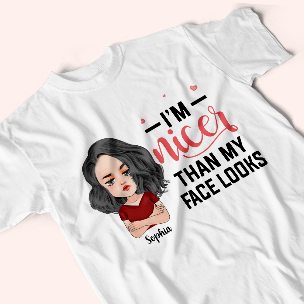 Custom Shirt I'm Nicer Than My Face Look Funny Gift