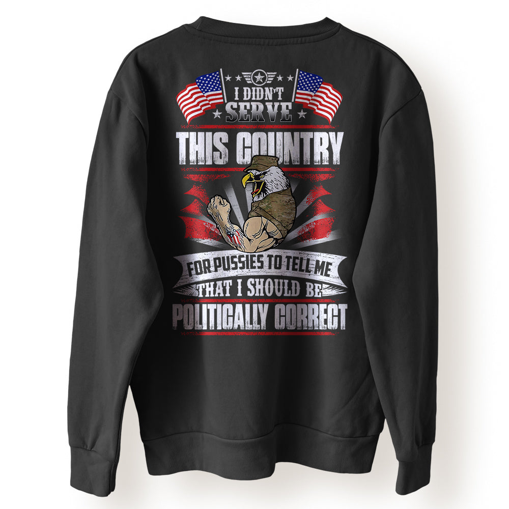 Veteran Custom Shirt I Didn't Serve This Country For Pussies Personalized Gift