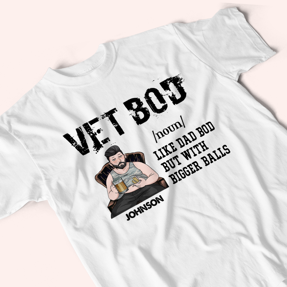 Veteran Custom Shirt Vet Bod Like Dad Bod But With Bigger Balls Personalized Gift