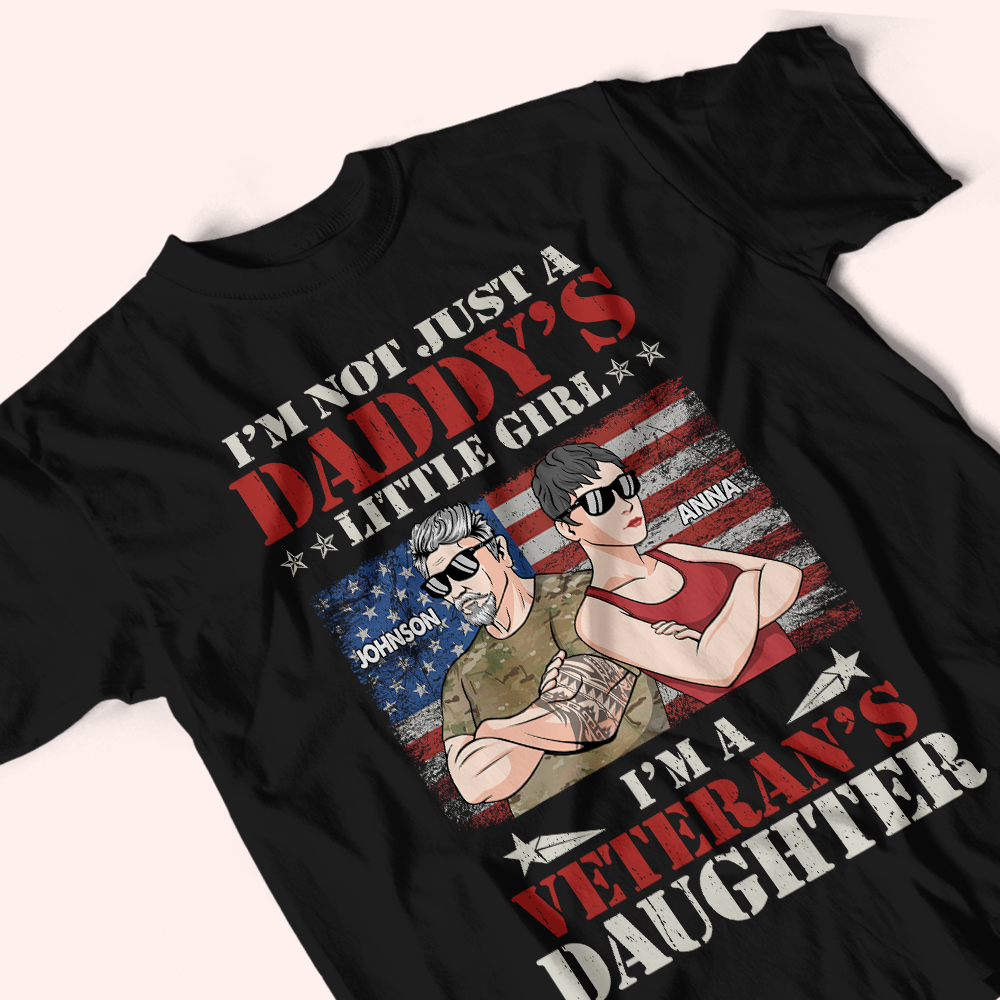 Veteran Custom Shirt I'm Not Just A Daddy's Little Girl I Am A Veteran's Daughter Personalized Gift