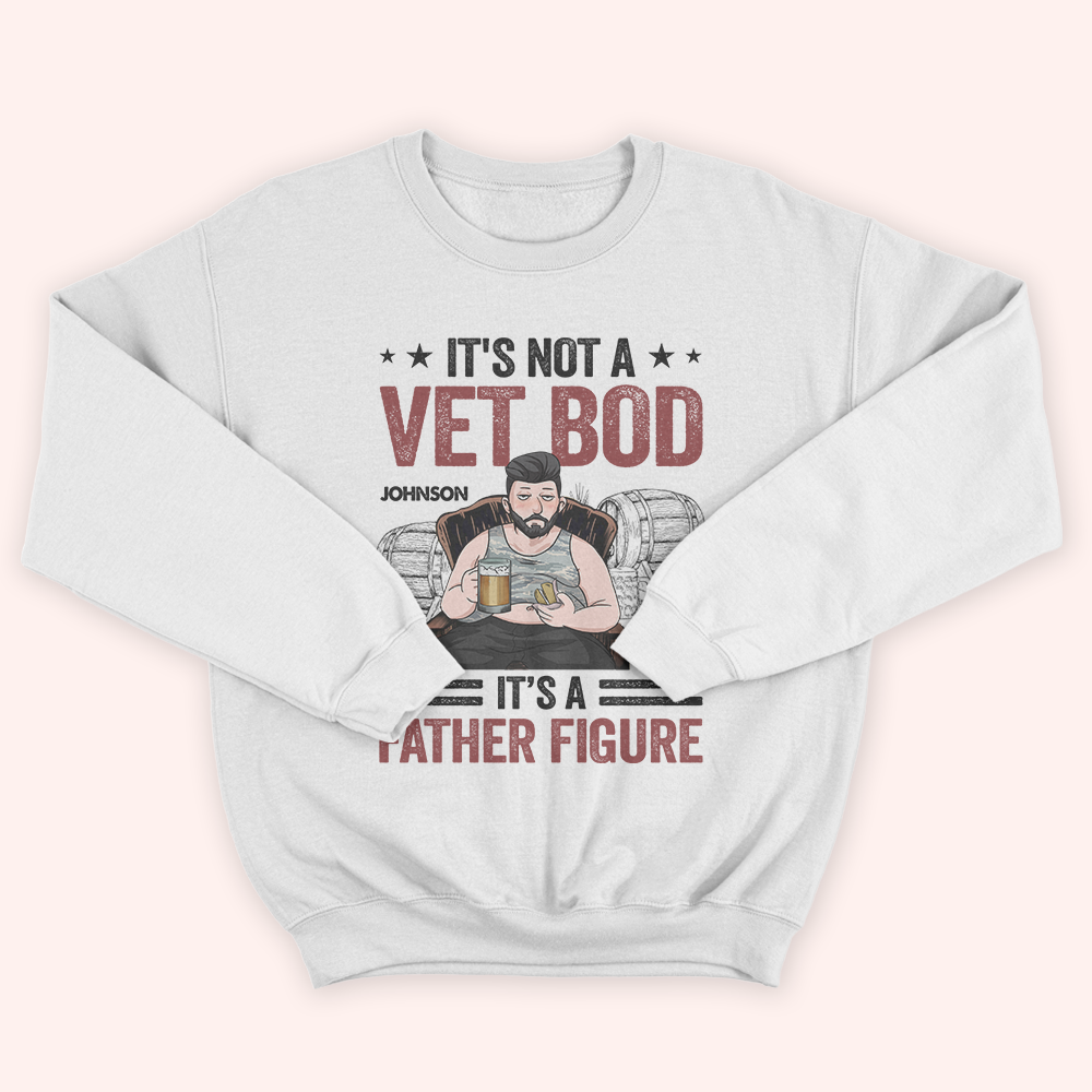 Veteran Custom Shirt It's Not A Vet Bod It's A Father Figure Personalized Gift