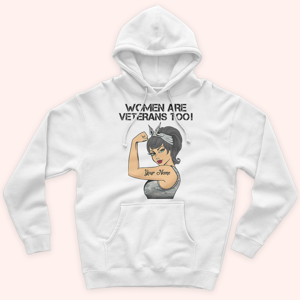 Female Veteran Custom Shirt Women Are Veterans Too Personalized Gift