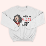 Custom Shirt I'm Nicer Than My Face Look Funny Gift