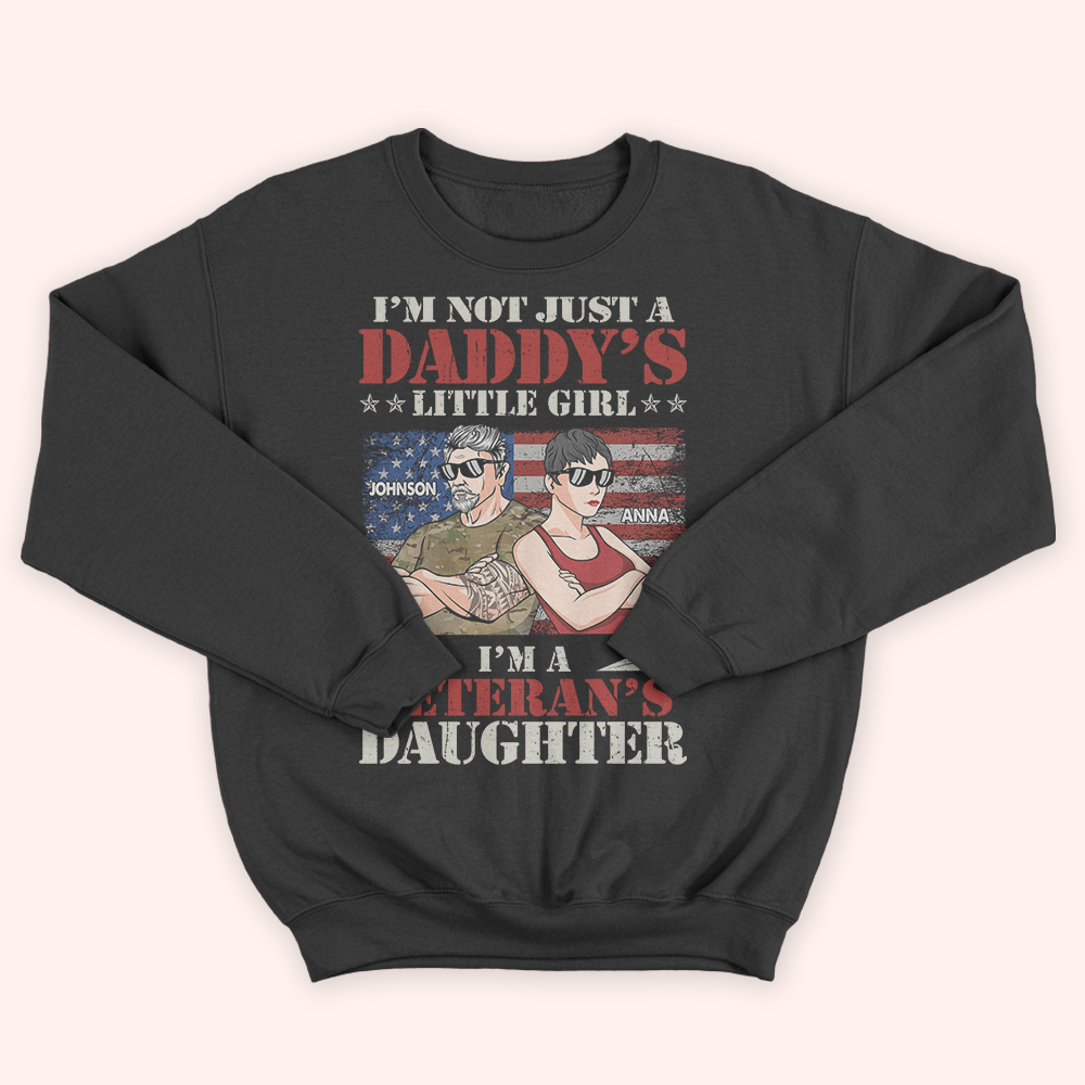 Veteran Custom Shirt I'm Not Just A Daddy's Little Girl I Am A Veteran's Daughter Personalized Gift