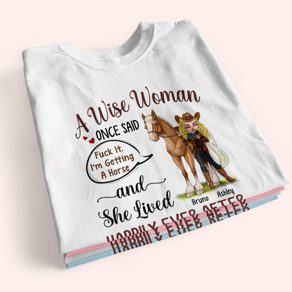 Horse Custom Shirt A Woman Once Said I'm Getting A Horse And Lived Happily Ever After Personalized Gift