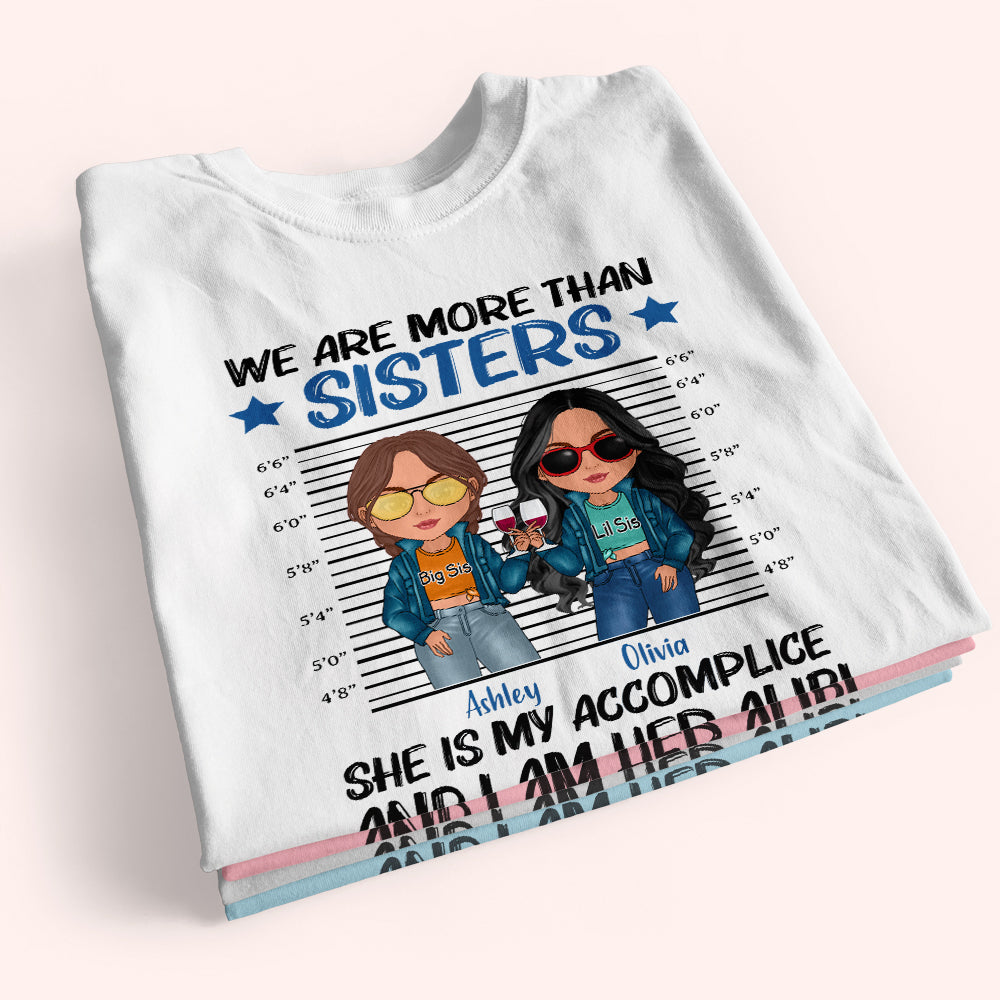 Sister Custom Shirt We Are More Than Sisters She Is My Accomplice Personalized Sibling Gift
