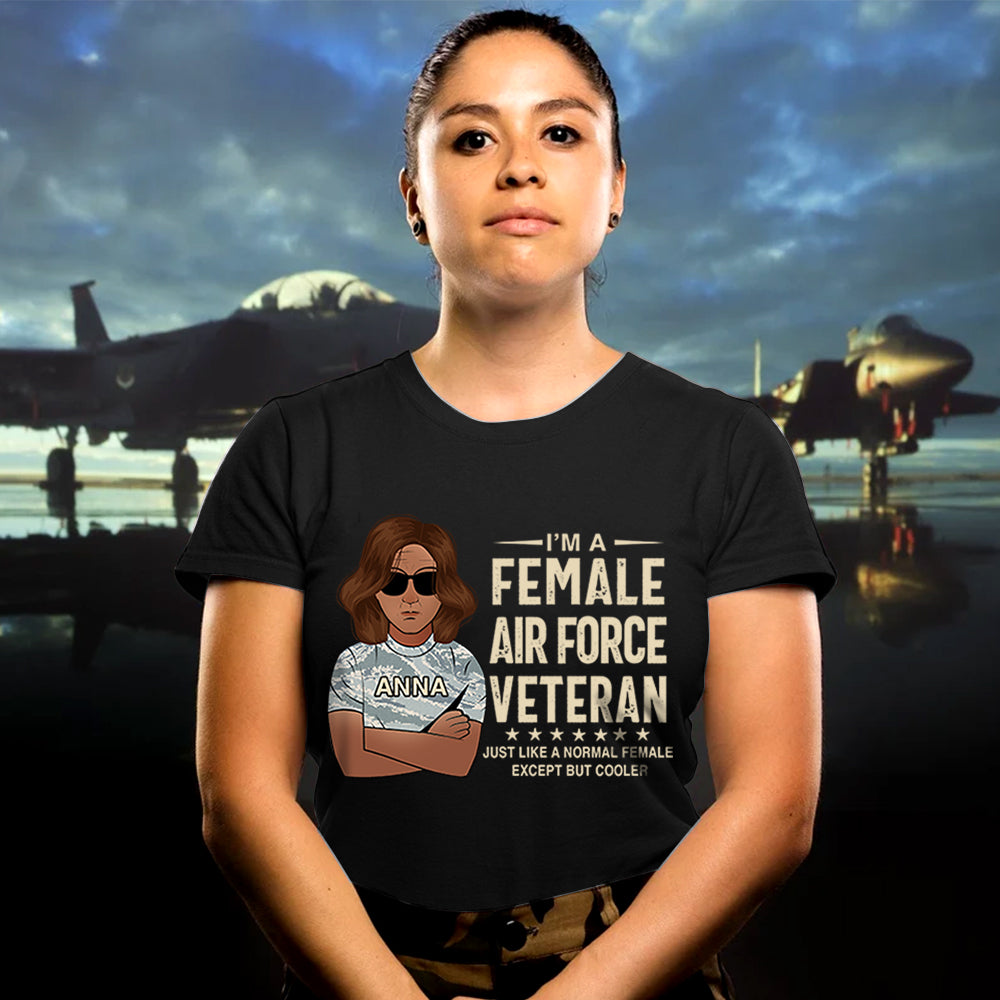 Female Veteran Custom Shirt Just Like A Normal Female Except But Cooler Personalized Gift