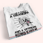 Veteran Custom Shirt I Am A Dad A Grandpa And A Veteran Personalized Gift