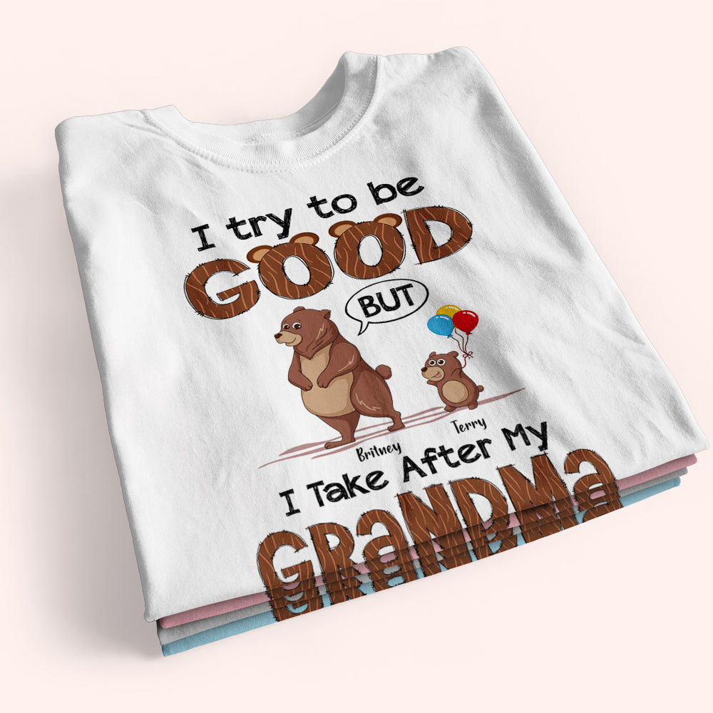 Grandkid Custom Shirt Try To Be Good But Take After Grandma Personalized Gift