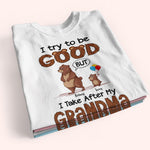 Grandkid Custom Shirt Try To Be Good But Take After Grandma Personalized Gift