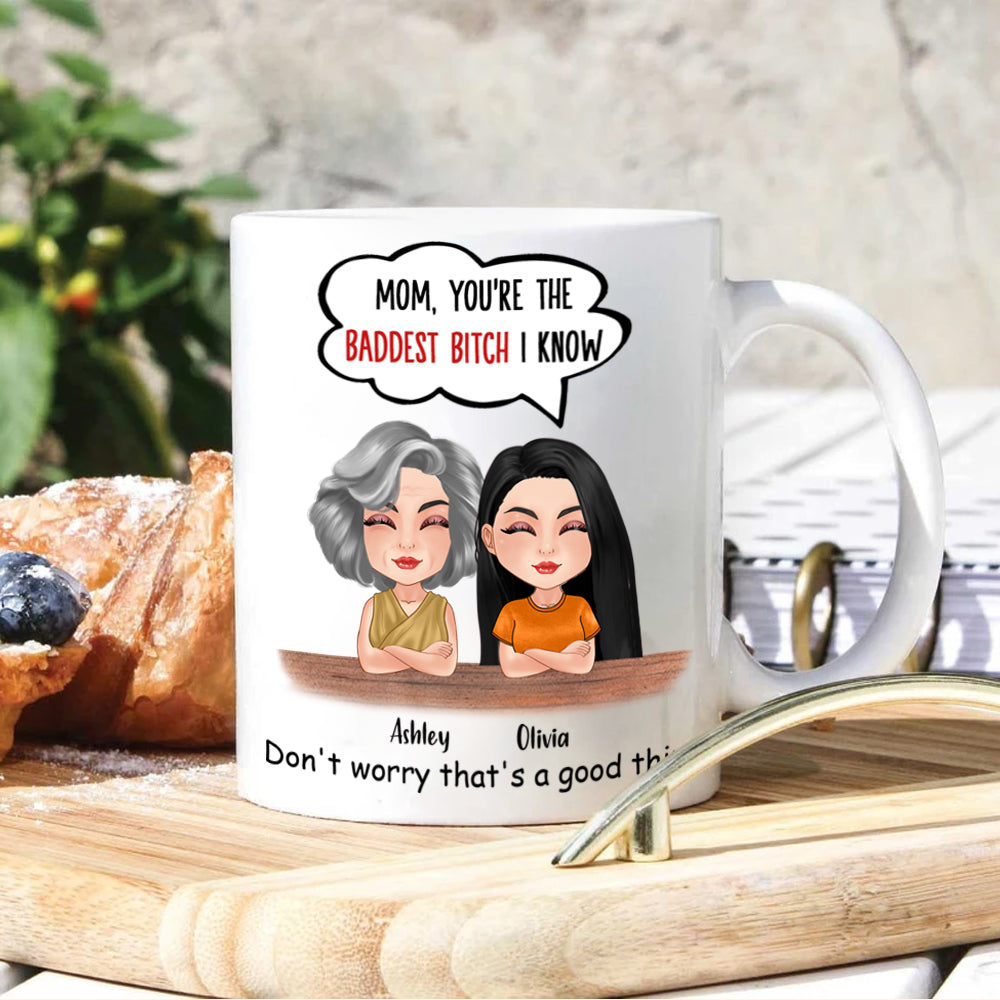 Mom Daughter Custom Mug You're The Baddest Bitch I Know Personalized Gift