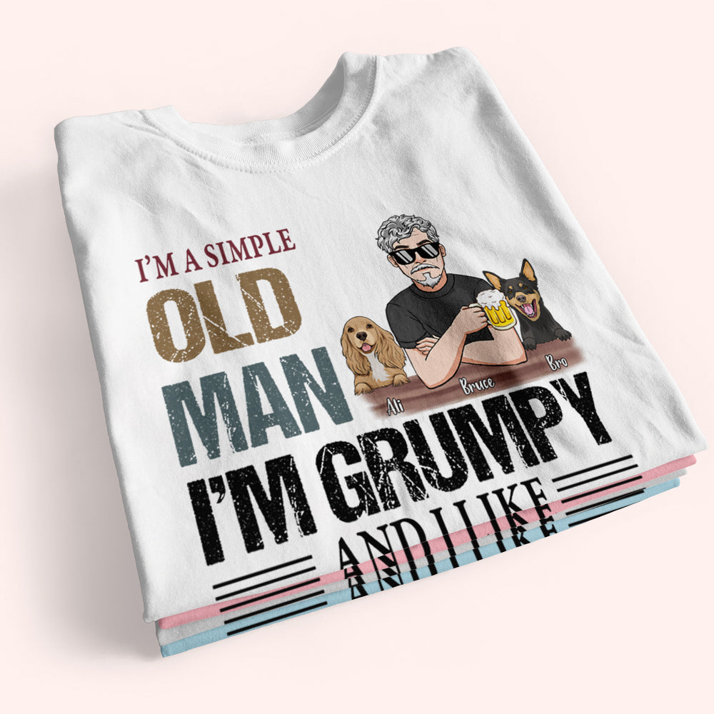 Old Man Custom Shirt I'm Simple I'm Grumpy And Like Beer And Dogs Personalized Gift
