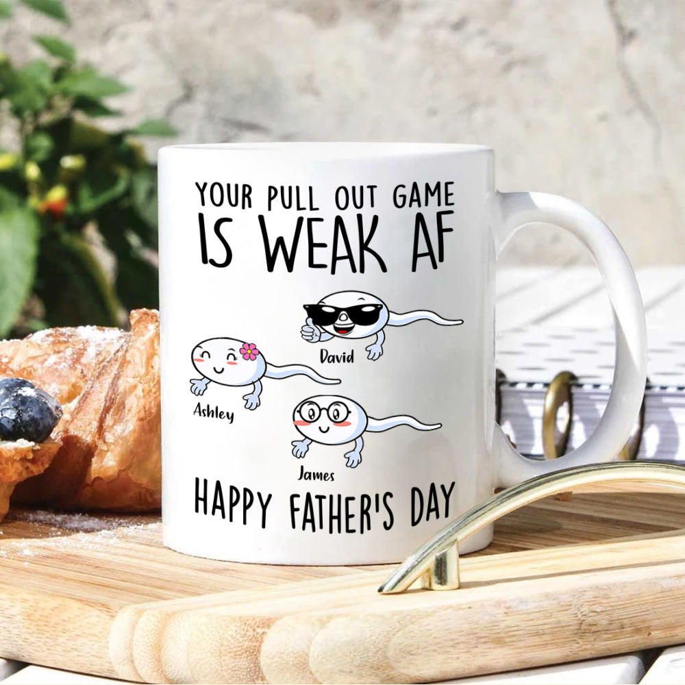 Dad Custom Mug Your Pull Out Game Is Weak AF Personalized Father's Day Gift