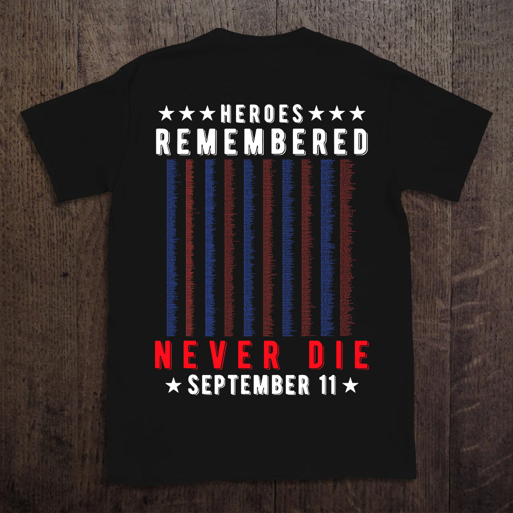 Patriot Day Custom Shirt Heroes Remembered Never Die September 11 Personalized Gift