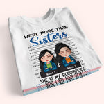 Sister Custom Shirt She Is My Accomplice I Am Her Alibi Personalized Sibling Gift