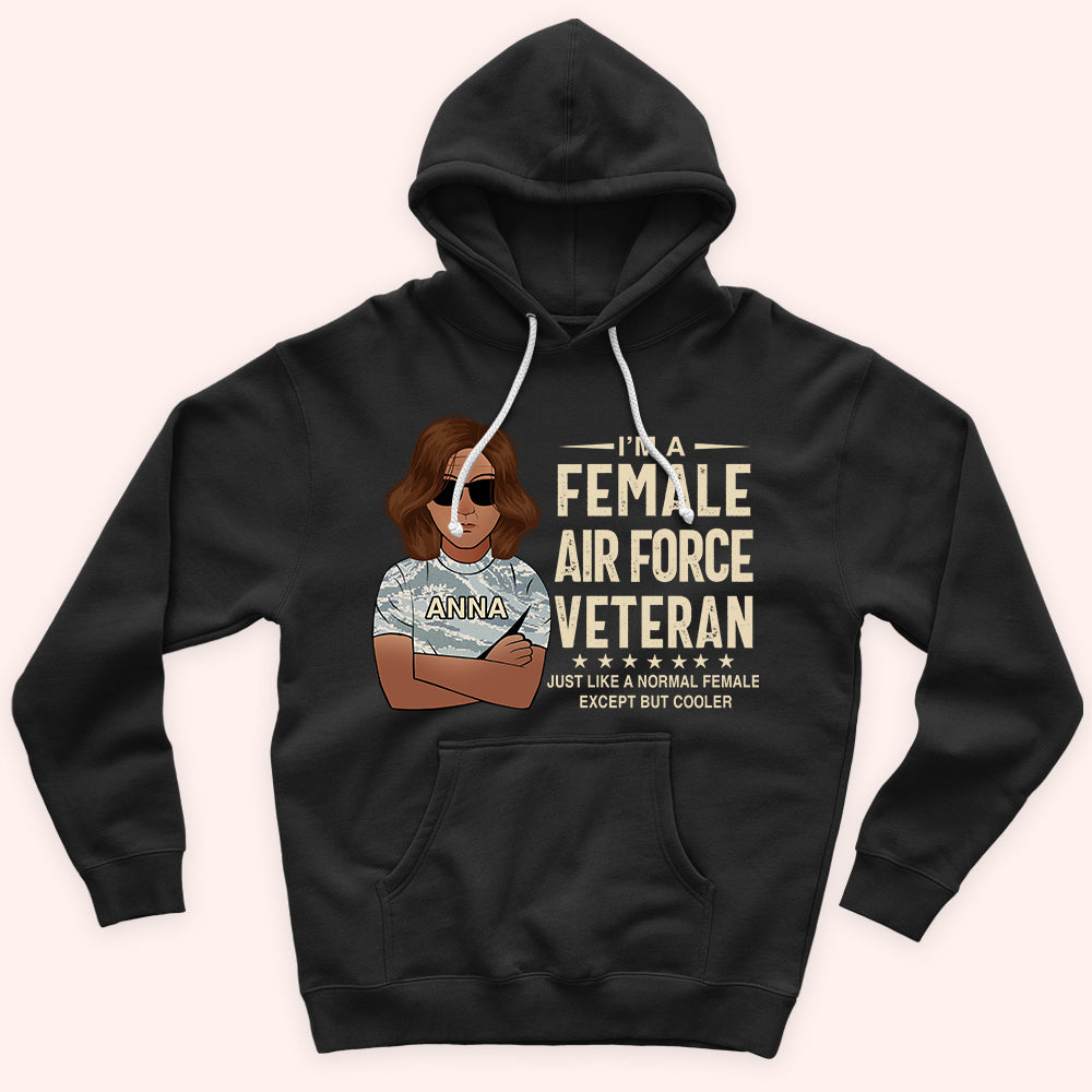 Female Veteran Custom Shirt Just Like A Normal Female Except But Cooler Personalized Gift