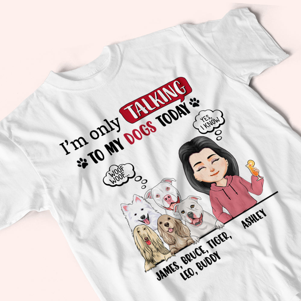 Dog Custom Shirt I'm Only Talking To My Dogs Personalized Gift For Dog Lover