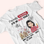 Dog Custom Shirt I'm Only Talking To My Dogs Personalized Gift For Dog Lover