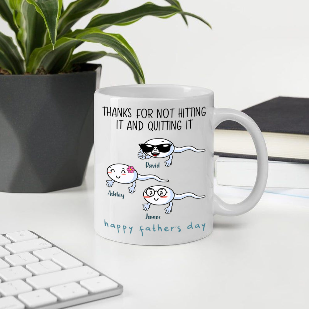 Dad Custom Mug Thanks For Not Hitting It And Quitting It Personalized Father's Day Gift