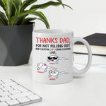 Father's Day Custom Mug Funny Thanks For Not Pulling Out Creating Fucking Legends Personalized Gift