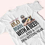 Dog Custom Shirt Happiness Is An Old Man With Beer And Dog Sitting Near Personalized Gift