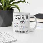 Dad Custom Mug Your Pull Out Game Is Weak AF Personalized Father's Day Gift