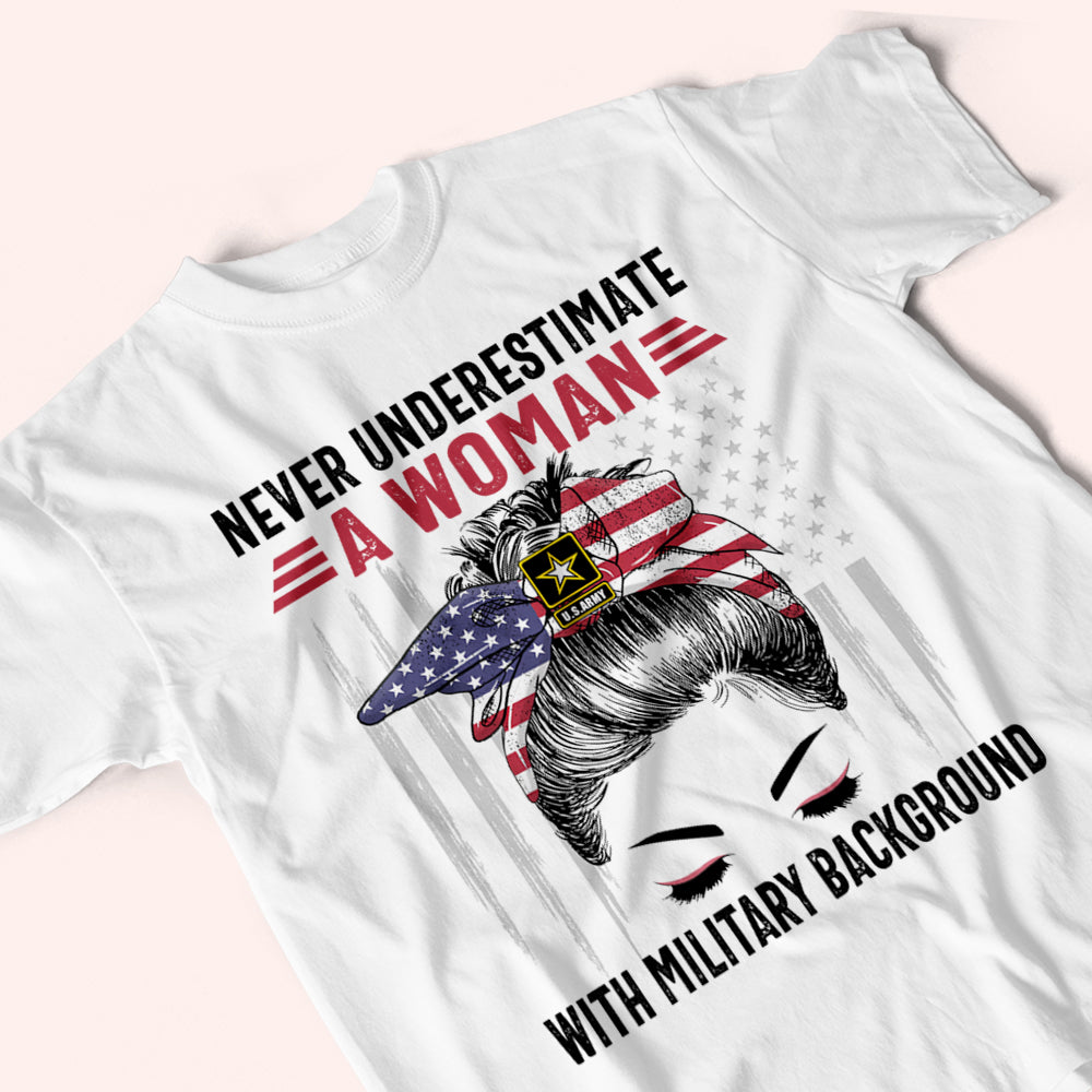 Female Veteran Custom Shirt Never Underestimate A Woman With Military BackGround Personalized Gift