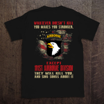 Veteran Custom Shirt What Doesn't Kill You Makes You Stronger Personalized Gift