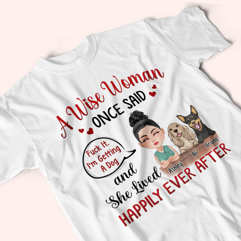 Dog Custom Shirt Fuck It I'm Getting A Dog And She Lived Happily Ever After Personalized Gift