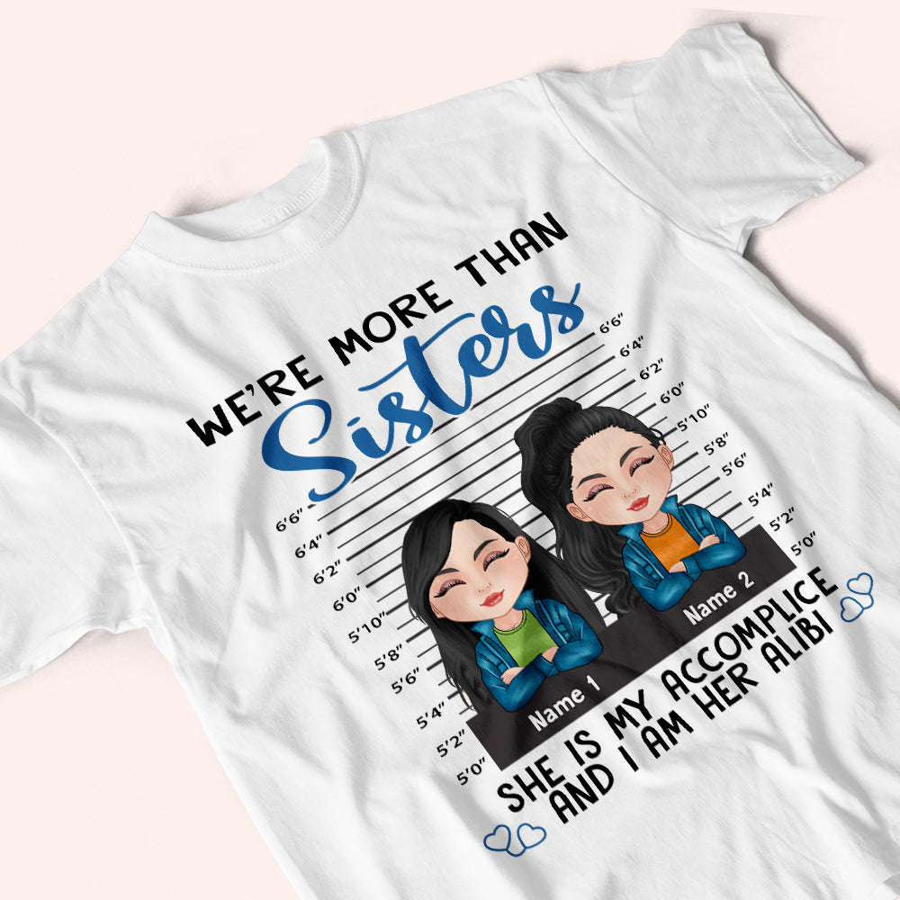 Sister Custom Shirt She Is My Accomplice I Am Her Alibi Personalized Sibling Gift