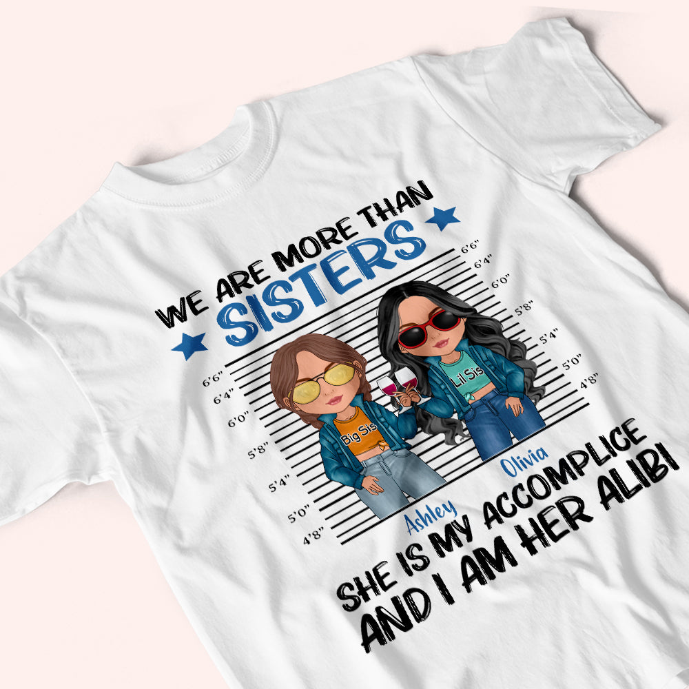 Sister Custom Shirt We Are More Than Sisters She Is My Accomplice Personalized Sibling Gift