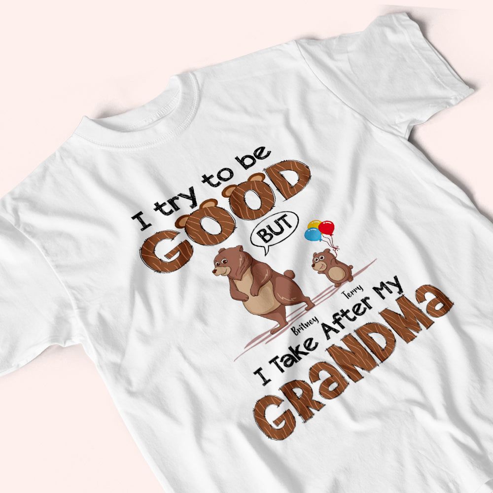 Grandkid Custom Shirt Try To Be Good But Take After Grandma Personalized Gift